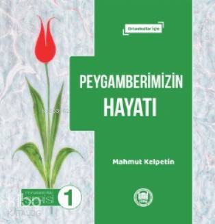Peygamberimizin Hayatı Ortaokullar İçin - 1