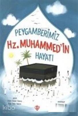 Peygamberimizin Hz. Muhammedin Hayatı - 1