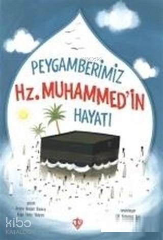 Peygamberimizin Hz. Muhammedin Hayatı - 2