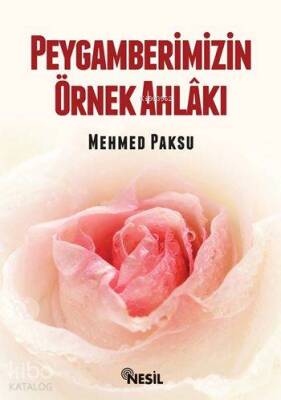 Peygamberimizin Örnek Ahlakı - Nesil Yayınları