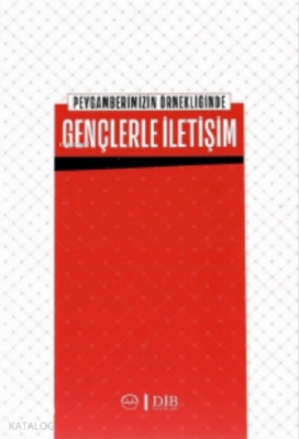 Peygamberimizin Örnekliğinde Gençlerle İletişim - 2