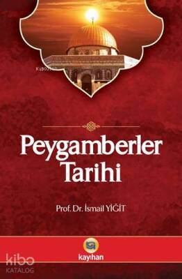 Peygamberler Tarihi Kurân-ı Kerim ve Hadis Kaynaklarına Göre - 1