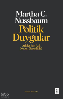 Politik DuygularAdalet İçin Aşk Neden Gereklidir? - Ketebe Yayınları