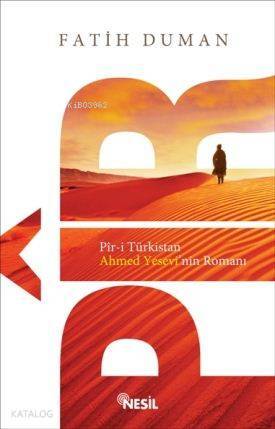 Pîr-i Türkistan Ahmet Yesevinin Romanı - 2