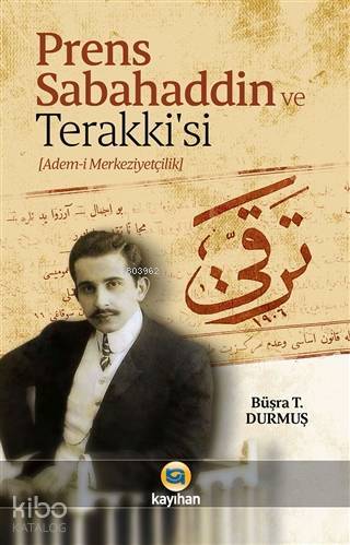 Prens Sabahaddin ve Terakkisi (Adem-i Merkeziyetçilik) - 1