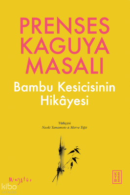 Prenses Kaguya MasalıBambu Kesicisinin Hikâyesi - Ketebe Yayınları (1)