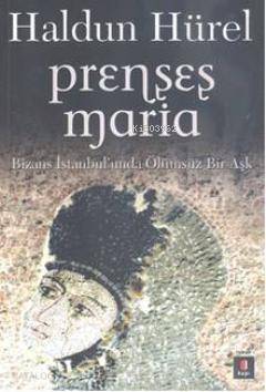Prenses Maria Bizans İstanbulunda Ölümsüz Bir Aşk - 1