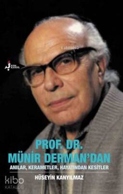 Prof. Dr. Münir Dermandan Anılar,Kerametler,Hayatından Kesitler - 1