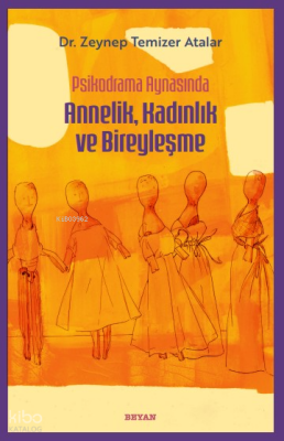Psikodrama Aynasında Annelik, Kadınlık ve Bireyleşme - Beyan Yayınları