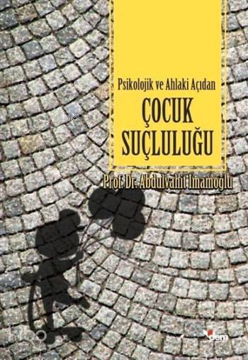 Psikolojik ve Ahlaki Açıdan Çocuk Suçluluğu - 2