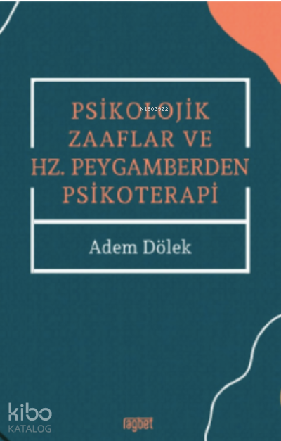 Psikolojik Zaaflar ve Hz. Peygamberden Psikoterapi - 2