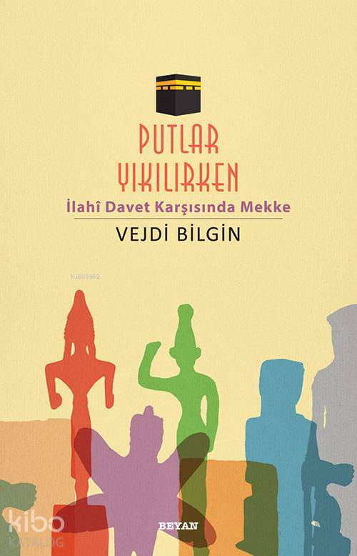 Putlar Yıkılırken İlahî Davet Karşısında Mekke - 1