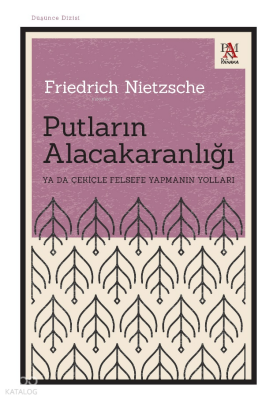 Putların AlacakaranlığıYa Da Çekiçle Felsefe Yapmanın Yolları - 2