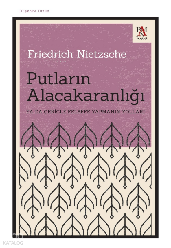 Putların AlacakaranlığıYa Da Çekiçle Felsefe Yapmanın Yolları - 2