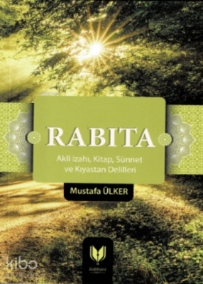 Rabıta(aklî İzahı, Kitap, Sünnet Ve Kıyastan Delilleri) - 1