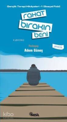 Rahat Bırakın Beni Gençlik Terapi Hikayeleri-1 (sosyal Fobi) - 1