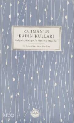 Rahmanın Kadın Kulları Vahyin Aydınlığında Yaşanmış Hayatlar - 1