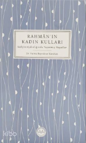 Rahmanın Kadın Kulları Vahyin Aydınlığında Yaşanmış Hayatlar - 1