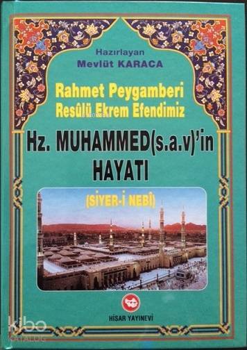 Rahmet Peygamberi Resûlü Ekrem Efendimiz Hz. Muhammed(s.a.v)in Hayatı (Siyer-i Nebi) - 1