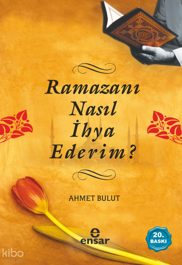 Ramazanı Nasıl İhya Ederim? - 1