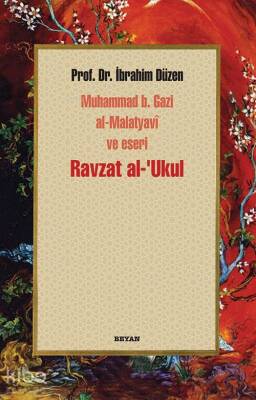 Ravzat al-Ukul Muhammed b. Gazi al-Malatyavî ve Eseri - 2