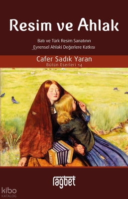 Resim ve Ahlak(Batı ve Türk Resim Sanatının Evrensel Ahlaki Değerlere Katkısı) - 2