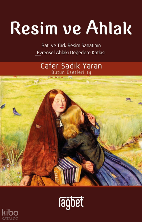 Resim ve Ahlak(Batı ve Türk Resim Sanatının Evrensel Ahlaki Değerlere Katkısı) - 2
