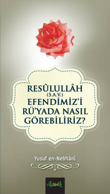 Resullullah (S.A.V.) Efendimizi Rüyada Nasıl Görebiliriz? - 1