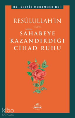 Resulullahın (s.a.v.) Sahabeye Kazandırdığı Cihâd Rûhu - 2