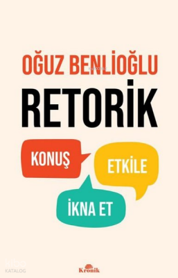 Retorik - Konuş, Etkile, İkna Et - 1