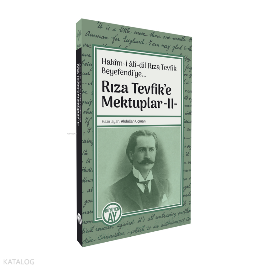 Rıza Tevfik’e Mektuplar -II-Hakîm-i âlî-dil Rıza Tevfik Beyefendi’ye... - 1