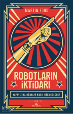 Robotların İktidarı Yapay Zekâ Dünyaya Nasıl Hükmedecek? - 1
