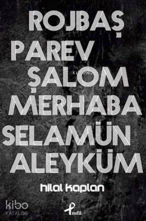 Rojbaş, Parev, Şalom, Merhaba Selamün Aleyküm - 2