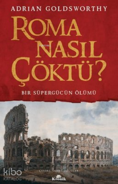 Roma Nasıl Çöktü? Bir Süpergücün Ölümü - 2