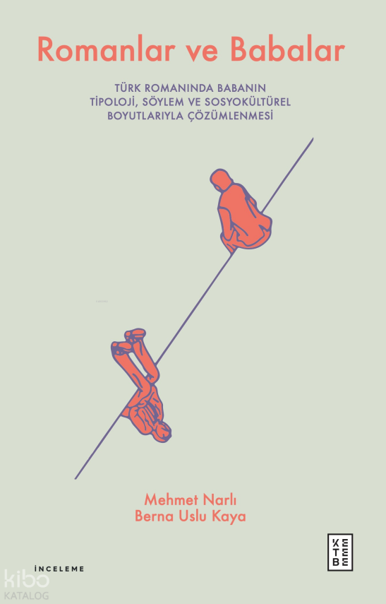 Romanlar ve BabalarTürk Romanında Babanın Tipoloji, Söylem ve Sosyokültürel Boyutlarıyla Çözümlenmesi - 1