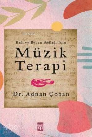Ruh ve Beden Sağlığı İçin Müzik Terapi - 2