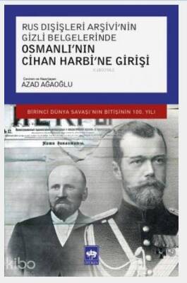 Rus Dışişleri Arşivinin Gizli Belgelerinde Osmanlının Cihan Harbine Girişi Birinci Dünya Savaşının Bitişinin 100. Yılı - 1