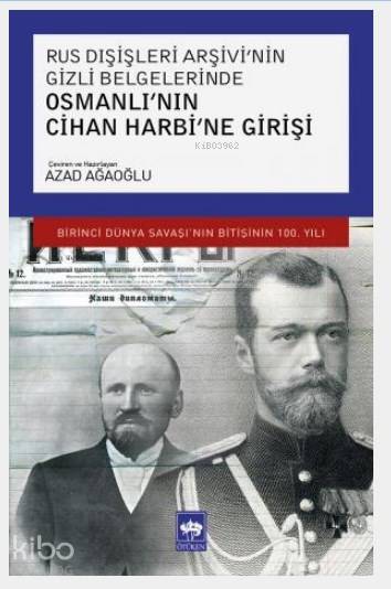 Rus Dışişleri Arşivinin Gizli Belgelerinde Osmanlının Cihan Harbine Girişi Birinci Dünya Savaşının Bitişinin 100. Yılı - 1