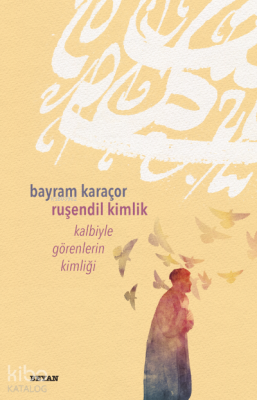 Ruşendil Kimlik Kalbiyle Görenlerin Kimliği - 2