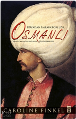 Rüyadan İmparatorluğa Osmanlı (Fleksi Cilt) - Timaş Yayınları