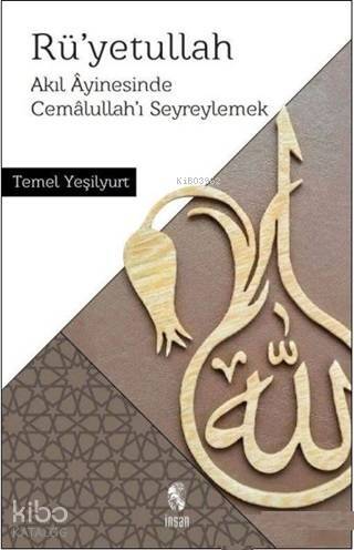 Rüyetullah Akıl Ayinesinde Cemalullahı Seyreylemek - 1