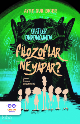 Saatler Durduğunda Filozoflar Ne Yapar ? - Cezve Çocuk