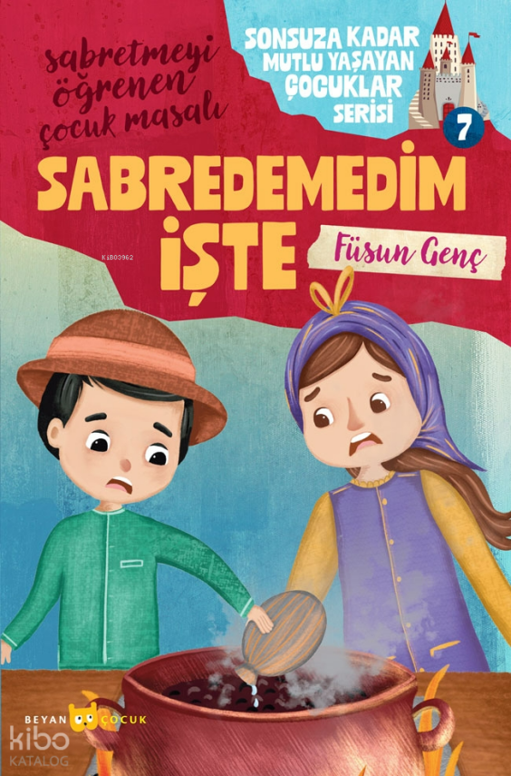 Sabredemedim İşteSonsuza Kadar Mutlu Yaşayan Çocuklar Serisi -7 - 1