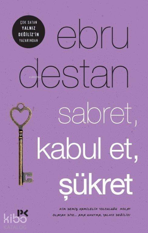 Sabret , Kabul et , Şükret Kim Demiş Hamilelik Yolculuğu Kolay Olacak Diye... Ama Unutma Yalnız Değiliz! - 1