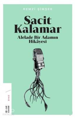 Sacit Kalamar Alelade Bir Adamın Hikayesi - 1