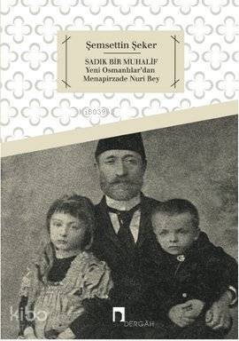 Sadık Bir Muhalif Yeni Osmanlılardan Menapirzade Nuri Bey - 1