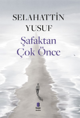 Şafaktan Çok Önce - Kapı Yayınları