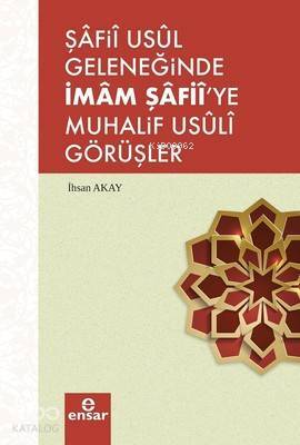 Şafii Usül Geleneğinde İmam Şafiiye Muhalif Usüli Görüşler - 1