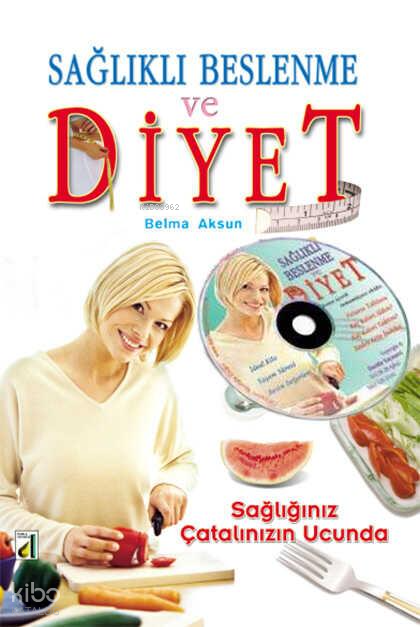 Sağlıklı Beslenme ve Diyet (CD Hediyeli) Sağlığınız Çatalınızın Ucunda - 1
