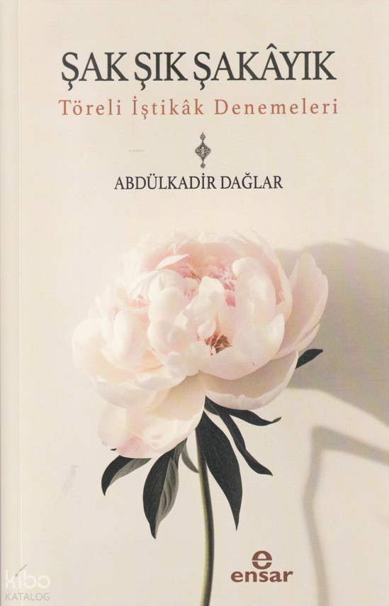 Şak Şık Şakayık-Töreli İştikak Denemeleri - 1